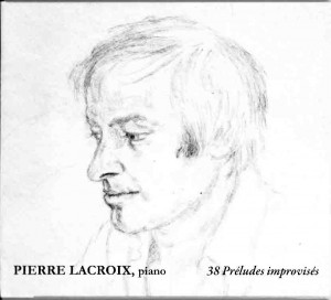 Pierre Lacroix 38 Préludes improvisés
